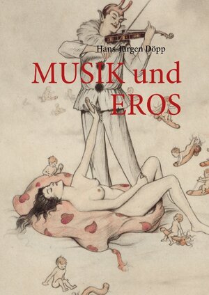 Buchcover Musik und Eros | Hans J Döpp | EAN 9783839136294 | ISBN 3-8391-3629-6 | ISBN 978-3-8391-3629-4