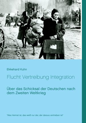Buchcover Flucht Vertreibung Integration | Ekkehard Kuhn | EAN 9783839136461 | ISBN 3-8391-3646-6 | ISBN 978-3-8391-3646-1