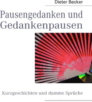 Buchcover Pausengedanken und Gedankenpausen | Dieter Becker | EAN 9783839144619 | ISBN 3-8391-4461-2 | ISBN 978-3-8391-4461-9