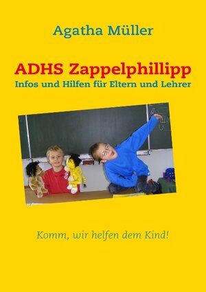 Buchcover ADHS Zappelphillipp | Agatha Müller | EAN 9783839147184 | ISBN 3-8391-4718-2 | ISBN 978-3-8391-4718-4