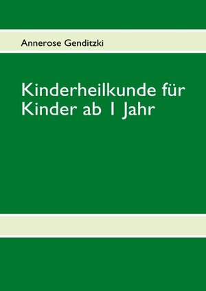 Buchcover Kinderheilkunde für Kinder ab 1 Jahr 2 | Annerose Genditzki | EAN 9783839149966 | ISBN 3-8391-4996-7 | ISBN 978-3-8391-4996-6