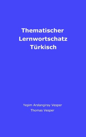 Buchcover Thematischer Lernwortschatz Türkisch | Yesim Vesper | EAN 9783839151044 | ISBN 3-8391-5104-X | ISBN 978-3-8391-5104-4