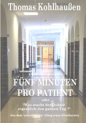 Buchcover Fünf Minuten pro Patient | Thomas Kohlhaußen | EAN 9783839152171 | ISBN 3-8391-5217-8 | ISBN 978-3-8391-5217-1