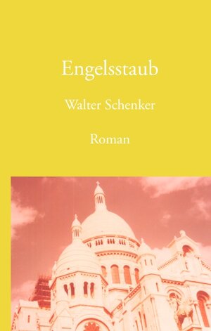Buchcover Engelsstaub | Walter Schenker | EAN 9783839154540 | ISBN 3-8391-5454-5 | ISBN 978-3-8391-5454-0