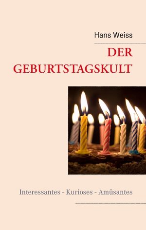 Buchcover Der Geburtstagskult | Hans Weiss | EAN 9783839157336 | ISBN 3-8391-5733-1 | ISBN 978-3-8391-5733-6