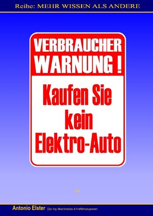 Buchcover Verbraucher-Warnung: Kaufen Sie kein Elektro-Auto | Antonio Elster | EAN 9783839163733 | ISBN 3-8391-6373-0 | ISBN 978-3-8391-6373-3