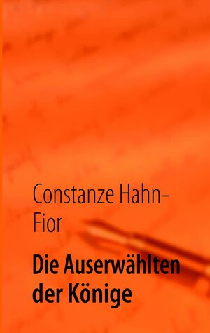 Buchcover Die Auserwählten der Könige | Constanze Hahn-Fior | EAN 9783839166536 | ISBN 3-8391-6653-5 | ISBN 978-3-8391-6653-6