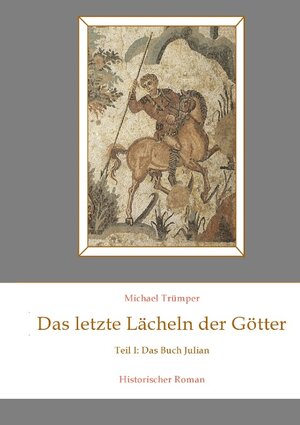 Buchcover Das letzte Lächeln der Götter | Michael Trümper | EAN 9783839167441 | ISBN 3-8391-6744-2 | ISBN 978-3-8391-6744-1