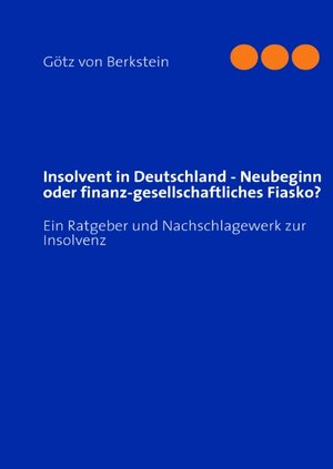Buchcover Insolvent in Deutschland - Neubeginn oder finanz-gesellschaftliches Fiasko? | Götz von Berkstein | EAN 9783839167618 | ISBN 3-8391-6761-2 | ISBN 978-3-8391-6761-8