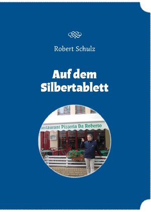 Buchcover Auf dem Silbertablett | Robert Schulz | EAN 9783839173909 | ISBN 3-8391-7390-6 | ISBN 978-3-8391-7390-9