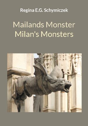 Buchcover Mailands Monster / Milan's Monsters | Regina E.G. Schymiczek | EAN 9783839182567 | ISBN 3-8391-8256-5 | ISBN 978-3-8391-8256-7