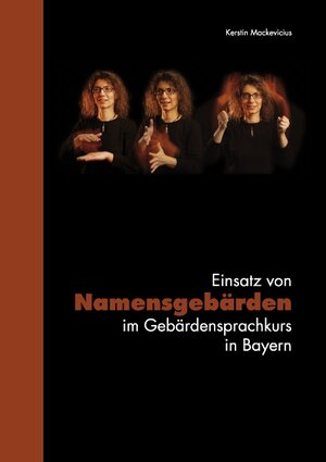 Buchcover Einsatz von Namensgebärden im Gebärdensprachkurs in Bayern | Kerstin Mackevicius | EAN 9783839188033 | ISBN 3-8391-8803-2 | ISBN 978-3-8391-8803-3