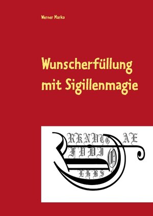 Buchcover Wunscherfüllung mit Sigillenmagie | Werner Marko | EAN 9783839190364 | ISBN 3-8391-9036-3 | ISBN 978-3-8391-9036-4