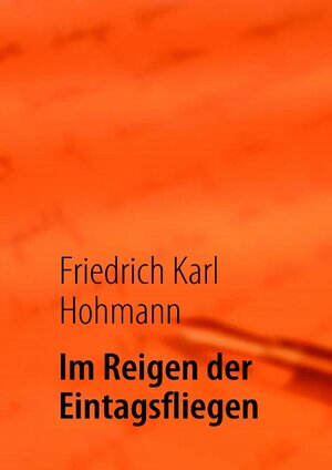 Buchcover Im Reigen der Eintagsfliegen | Friedrich Karl Hohmann | EAN 9783839190371 | ISBN 3-8391-9037-1 | ISBN 978-3-8391-9037-1