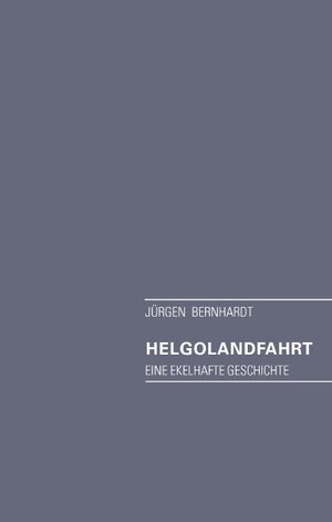Buchcover Helgolandfahrt | Jürgen Bernhardt | EAN 9783839191927 | ISBN 3-8391-9192-0 | ISBN 978-3-8391-9192-7