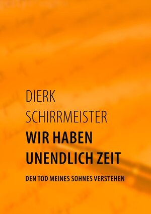 Buchcover Wir haben unendlich Zeit | Dierk Schirrmeister | EAN 9783839192436 | ISBN 3-8391-9243-9 | ISBN 978-3-8391-9243-6