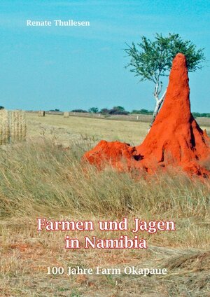 Buchcover Farmen und Jagen in Namibia | Renate Thullesen | EAN 9783839192559 | ISBN 3-8391-9255-2 | ISBN 978-3-8391-9255-9