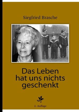 Buchcover Das Leben hat uns nichts geschenkt | Siegfried Brasche | EAN 9783839193037 | ISBN 3-8391-9303-6 | ISBN 978-3-8391-9303-7