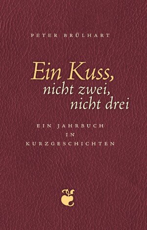 Buchcover Ein Kuss, nicht zwei, nicht drei | Peter Brülhart | EAN 9783839193846 | ISBN 3-8391-9384-2 | ISBN 978-3-8391-9384-6