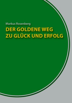 Buchcover Der goldene Weg zu Glück und Erfolg | Markus Rosenberg | EAN 9783839196748 | ISBN 3-8391-9674-4 | ISBN 978-3-8391-9674-8