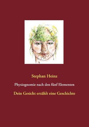 Buchcover Physiognomie nach den fünf Elementen | Stephan Heinz | EAN 9783839199657 | ISBN 3-8391-9965-4 | ISBN 978-3-8391-9965-7