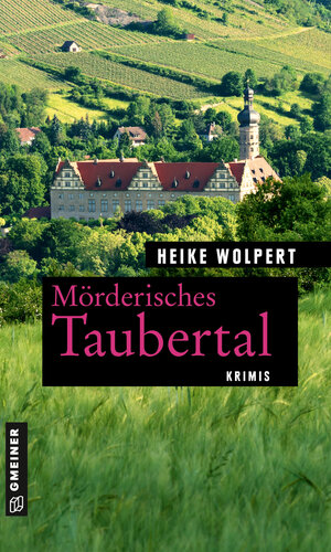 Buchcover Mörderisches Taubertal | Heike Wolpert | EAN 9783839200582 | ISBN 3-8392-0058-X | ISBN 978-3-8392-0058-2