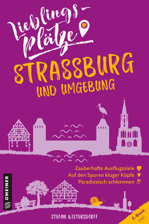 Buchcover Lieblingsplätze Straßburg und Umgebung | Stefan Woltersdorff | EAN 9783839202203 | ISBN 3-8392-0220-5 | ISBN 978-3-8392-0220-3