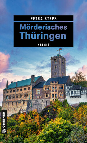 Buchcover Mörderisches Thüringen | Petra Steps | EAN 9783839203965 | ISBN 3-8392-0396-1 | ISBN 978-3-8392-0396-5