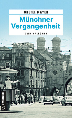 Buchcover Münchner Vergangenheit | Gretel Mayer | EAN 9783839203989 | ISBN 3-8392-0398-8 | ISBN 978-3-8392-0398-9