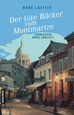Buchcover Der tote Bäcker vom Montmartre | René Laffite | EAN 9783839205778 | ISBN 3-8392-0577-8 | ISBN 978-3-8392-0577-8