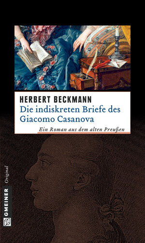 Buchcover Die indiskreten Briefe des Giacomo Casanova | Herbert Beckmann | EAN 9783839210055 | ISBN 3-8392-1005-4 | ISBN 978-3-8392-1005-5