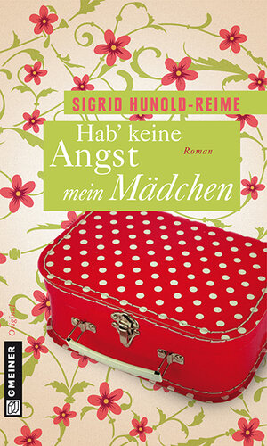 Buchcover Hab keine Angst, mein Mädchen | Sigrid Hunold-Reime | EAN 9783839213476 | ISBN 3-8392-1347-9 | ISBN 978-3-8392-1347-6
