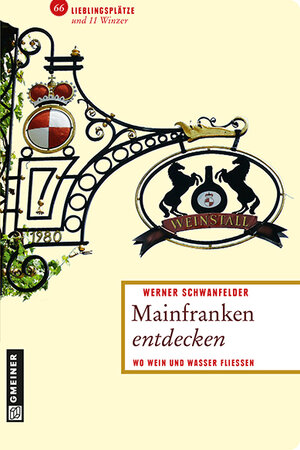 Buchcover Mainfranken entdecken | Werner Schwanfelder | EAN 9783839215562 | ISBN 3-8392-1556-0 | ISBN 978-3-8392-1556-2