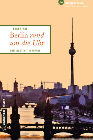 Buchcover Berlin rund um die Uhr | Edgar Rai | EAN 9783839217085 | ISBN 3-8392-1708-3 | ISBN 978-3-8392-1708-5