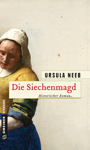 Buchcover Die Siechenmagd | Ursula Neeb | EAN 9783839218150 | ISBN 3-8392-1815-2 | ISBN 978-3-8392-1815-0