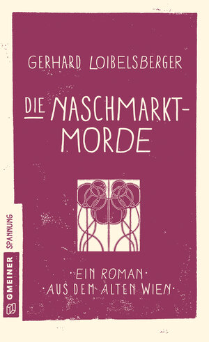 Buchcover Die Naschmarkt-Morde | Gerhard Loibelsberger | EAN 9783839221815 | ISBN 3-8392-2181-1 | ISBN 978-3-8392-2181-5