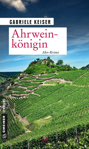 Buchcover Ahrweinkönigin | Gabriele Keiser | EAN 9783839224939 | ISBN 3-8392-2493-4 | ISBN 978-3-8392-2493-9