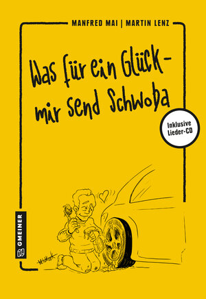 Buchcover Was für ein Glück - mir send Schwoba | Manfred Mai | EAN 9783839225035 | ISBN 3-8392-2503-5 | ISBN 978-3-8392-2503-5