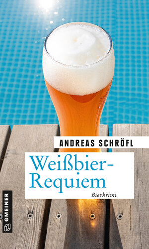 Buchcover Weißbier-Requiem | Andreas Schröfl | EAN 9783839226025 | ISBN 3-8392-2602-3 | ISBN 978-3-8392-2602-5
