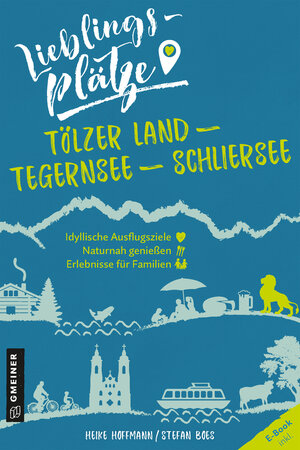 Buchcover Lieblingsplätze Tölzer Land - Tegernsee - Schliersee | Heike Hoffmann | EAN 9783839226308 | ISBN 3-8392-2630-9 | ISBN 978-3-8392-2630-8
