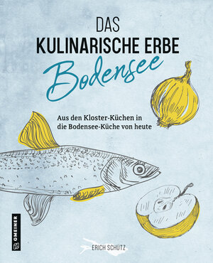 Buchcover Das kulinarische Erbe des Bodensees | Erich Schütz | EAN 9783839226940 | ISBN 3-8392-2694-5 | ISBN 978-3-8392-2694-0