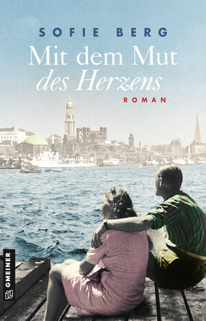 Buchcover Mit dem Mut des Herzens | Sofie Berg | EAN 9783839227367 | ISBN 3-8392-2736-4 | ISBN 978-3-8392-2736-7