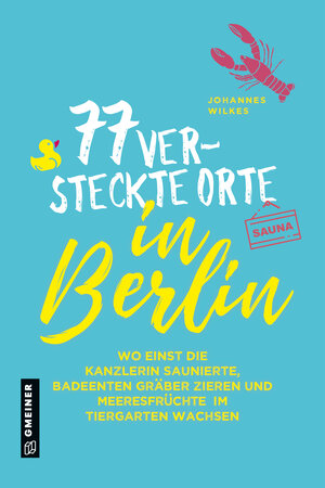 Buchcover 77 versteckte Orte in Berlin | Johannes Wilkes | EAN 9783839227886 | ISBN 3-8392-2788-7 | ISBN 978-3-8392-2788-6