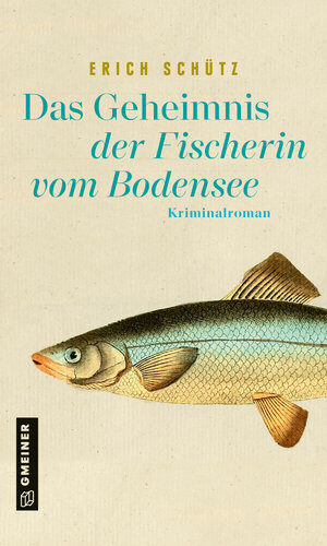Buchcover Das Geheimnis der Fischerin vom Bodensee | Erich Schütz | EAN 9783839228012 | ISBN 3-8392-2801-8 | ISBN 978-3-8392-2801-2