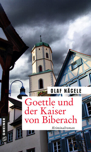 Buchcover Goettle und der Kaiser von Biberach | Olaf Nägele | EAN 9783839228265 | ISBN 3-8392-2826-3 | ISBN 978-3-8392-2826-5