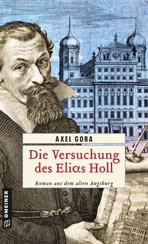 Buchcover Die Versuchung des Elias Holl | Axel Gora | EAN 9783839238806 | ISBN 3-8392-3880-3 | ISBN 978-3-8392-3880-6