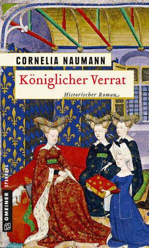 Buchcover Königlicher Verrat | Cornelia Naumann | EAN 9783839250808 | ISBN 3-8392-5080-3 | ISBN 978-3-8392-5080-8