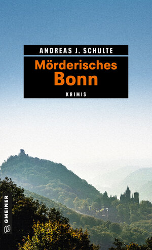 Buchcover Mörderisches Bonn | Andreas J. Schulte | EAN 9783839253694 | ISBN 3-8392-5369-1 | ISBN 978-3-8392-5369-4
