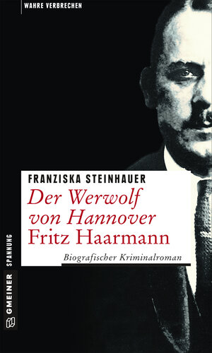 Buchcover Der Werwolf von Hannover - Fritz Haarmann | Franziska Steinhauer | EAN 9783839253762 | ISBN 3-8392-5376-4 | ISBN 978-3-8392-5376-2