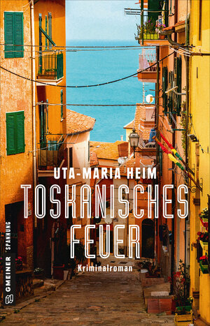 Buchcover Toskanisches Feuer | Uta-Maria Heim | EAN 9783839258583 | ISBN 3-8392-5858-8 | ISBN 978-3-8392-5858-3